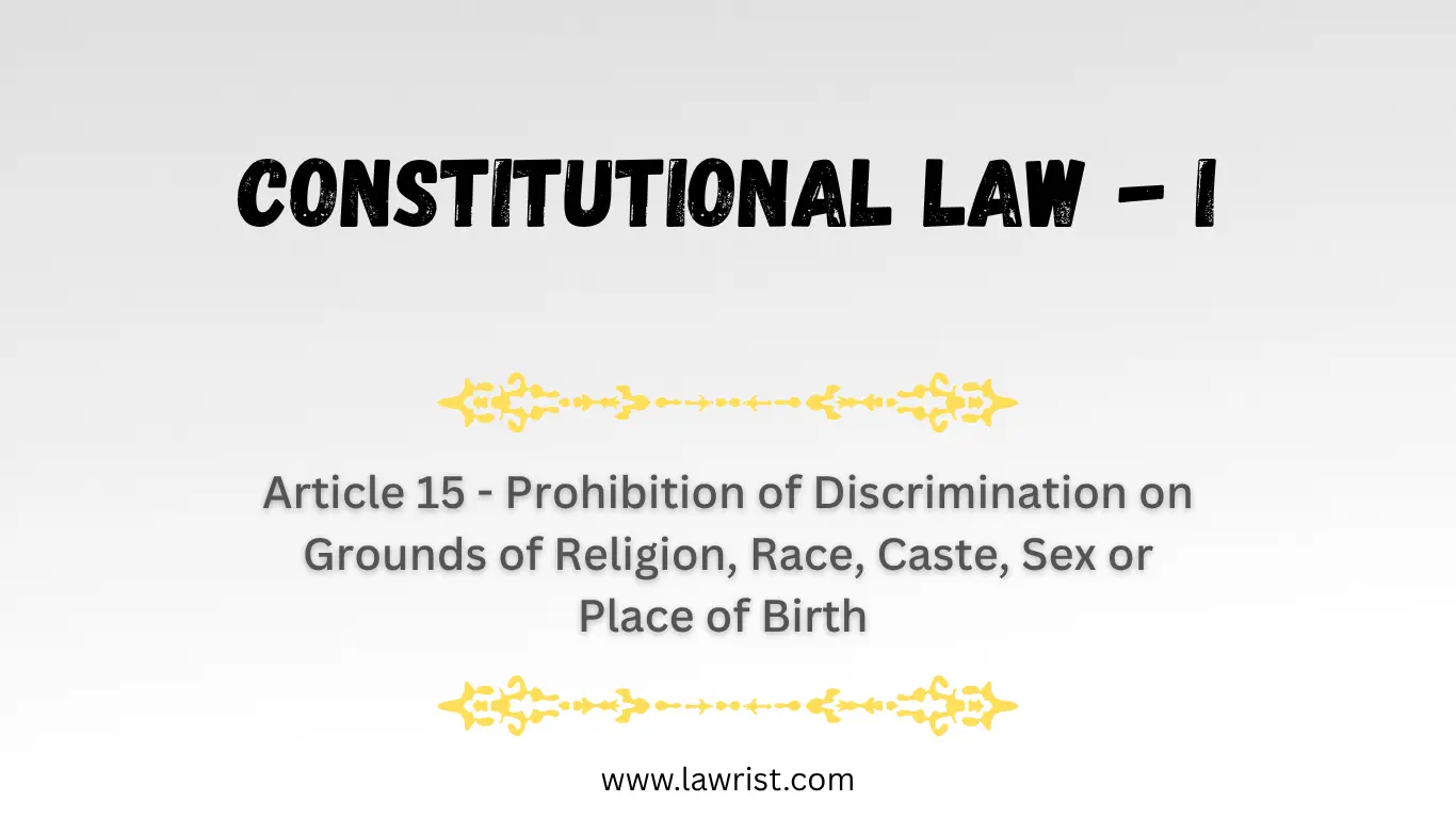 Article 15 - Prohibition of Discrimination on Grounds of Religion, Race, Caste, Sex or Place of Birth | Constitution of India